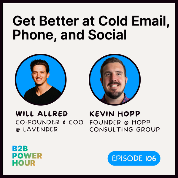 106. Get Better at Cold Email, Phone, and Social w/ Will Allred & Kevin Hopp