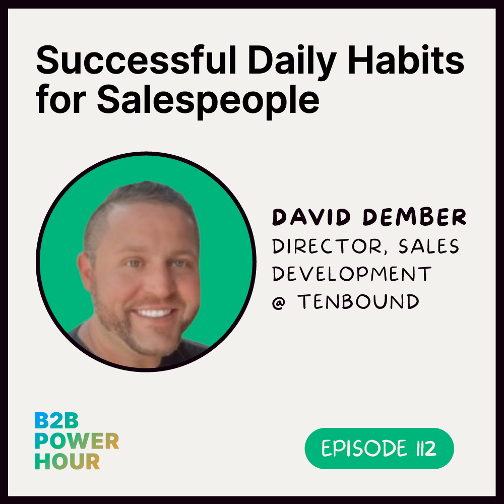 112. Successful Daily Habits for Salespeople w/ David Dember