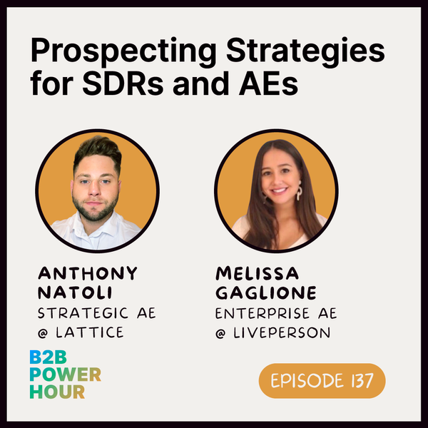137. Prospecting Strategies for SDRs and AEs w/ Anthony Natoli and Melissa Gaglione