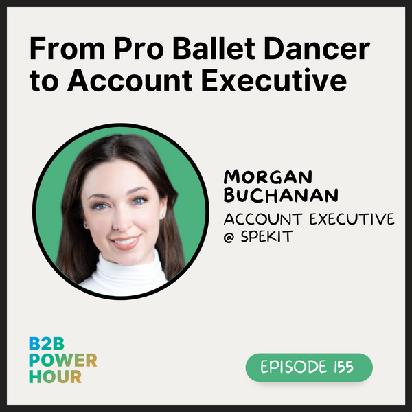 155. From Pro Ballet Dancer to Account Executive w/ Morgan Buchanan