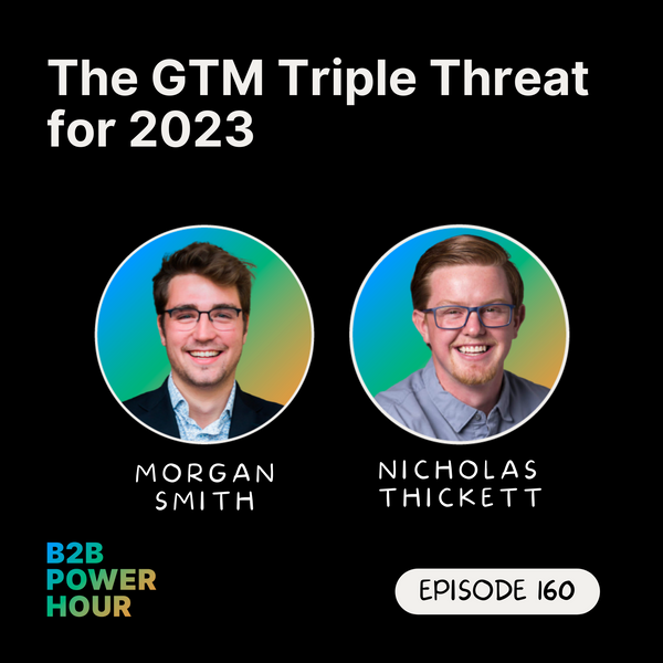 160. The GTM Triple Threat in 2023