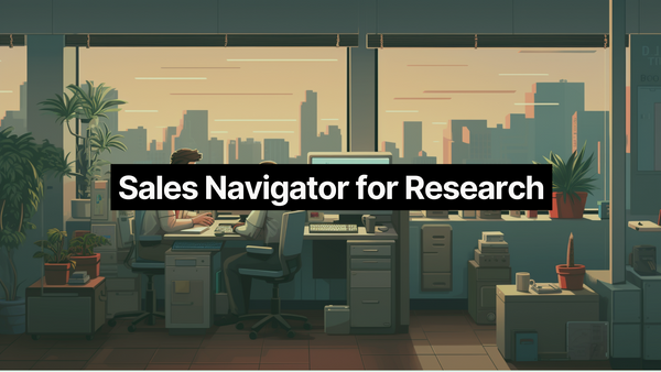 Sales Navigator is finally useful for research
