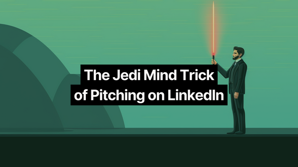 The Jedi Mind Trick of Pitching on LinkedIn